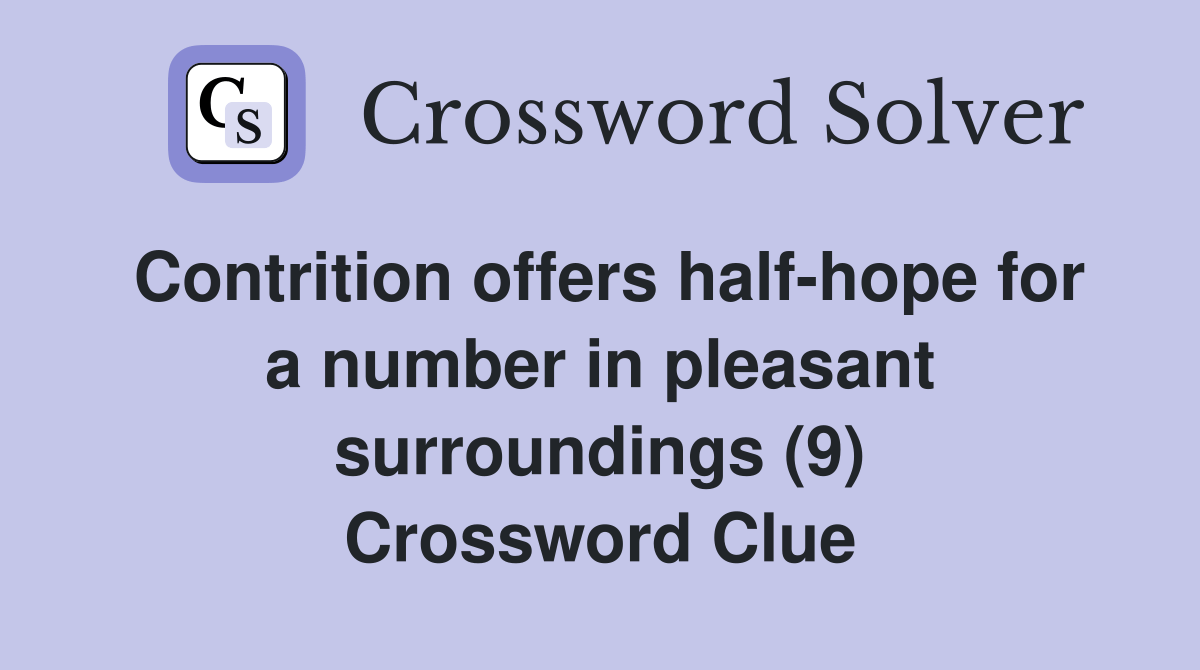 Contrition offers halfhope for a number in pleasant surroundings (9